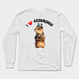 I love groundhog Long Sleeve T-Shirt